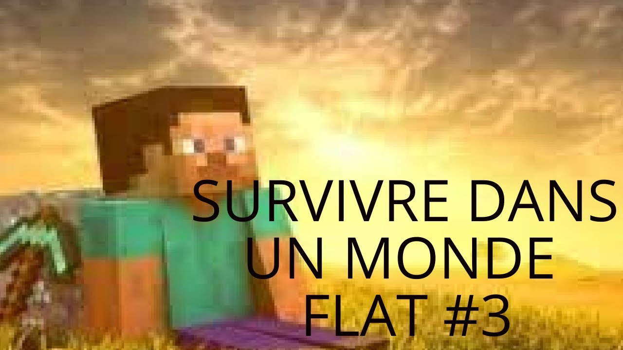 Survivre dans un monde flat #3 - YouTube