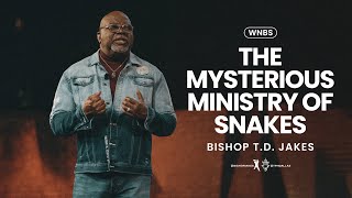 The Mysterious Ministry of Snakes - Bishop T.D Jakes