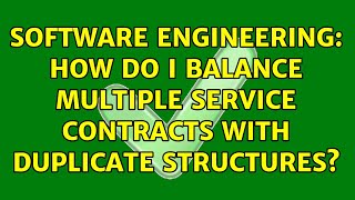 Software Engineering: How do I Balance Multiple Service Contracts with Duplicate Structures?