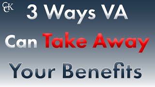 3 Ways VA Can Take Away Your Veterans Disability Benefits