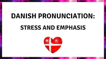 Danish Pronunciation: Stress and emphasis, part 1 (FULL VERSION)