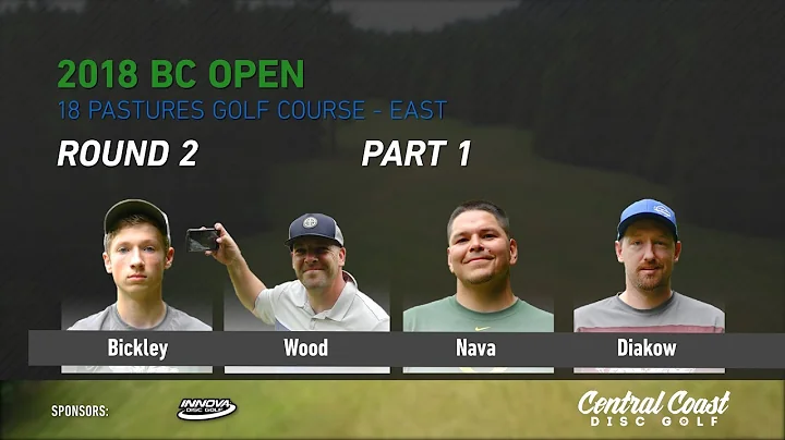 2018 BC Open - Round 2 Part 1 - Bickley, Wood, Nav...