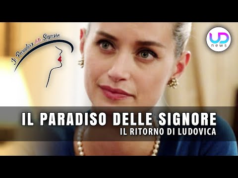 Il Paradiso delle Signore Anticipazioni: Il Ritorno Di Ludovica!