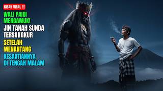 VIRAL ‼️ Wali Paidi Mengamuk! Raja Jin Tanah Sunda Tersungkur Setelah Menantang Kesaktiannya ..