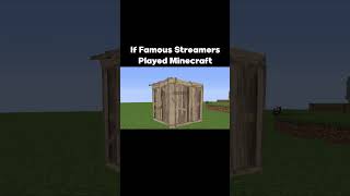 If Famous Streamers Played Minecraft #minecraft #minecraftmemes