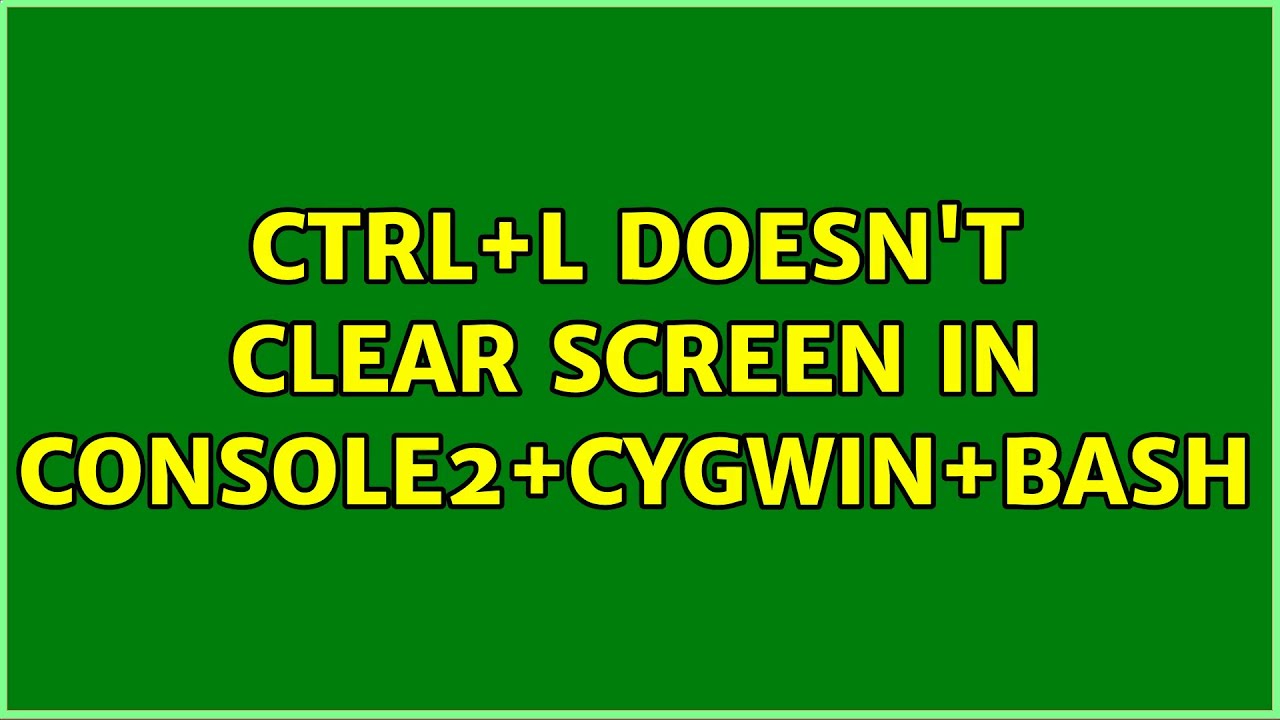 ctrl-l-doesn-t-clear-screen-in-console2-cygwin-bash-2-solutions