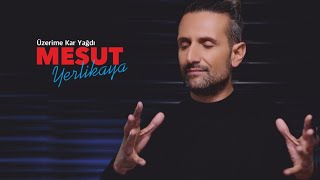 Mesut Yerli̇kaya - Üzeri̇me Kar Yağdi