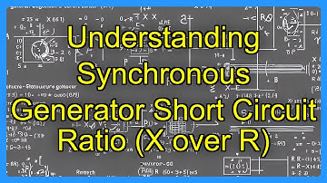 Understanding Synchronous Generator Short Circuit Ratio (X over R)