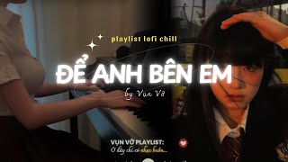 Download Lagu Để Anh Bên Em Lofi - Vì Sao Chẳng Thể Nói Ra Một Câu Thôi Mà... Nhạc Lofi Tâm Trạng Xu Hướng 2025 MP3 Download Lagu Để Anh Bên Em Lofi - Vì Sao Chẳng Thể Nói Ra Một Câu Thôi Mà... Nhạc Lofi Tâm Trạng Xu Hướng 2025 MP3
