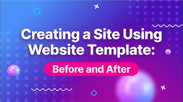 Creating a Site Using Website Template: Before and After