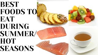 BEST FOODS TO EAT DURING SUMMER/HOT WEATHER