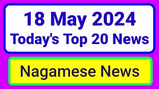 Nagamese News Breaking News In Nagamese | Kohima News Nagaland 18/05/2024