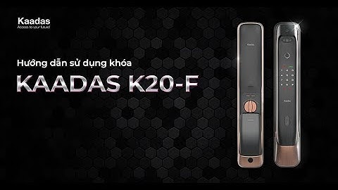 Hướng dẫn sử dụng khóa cửa nhận diện khuôn mặt Kaadas K20-F