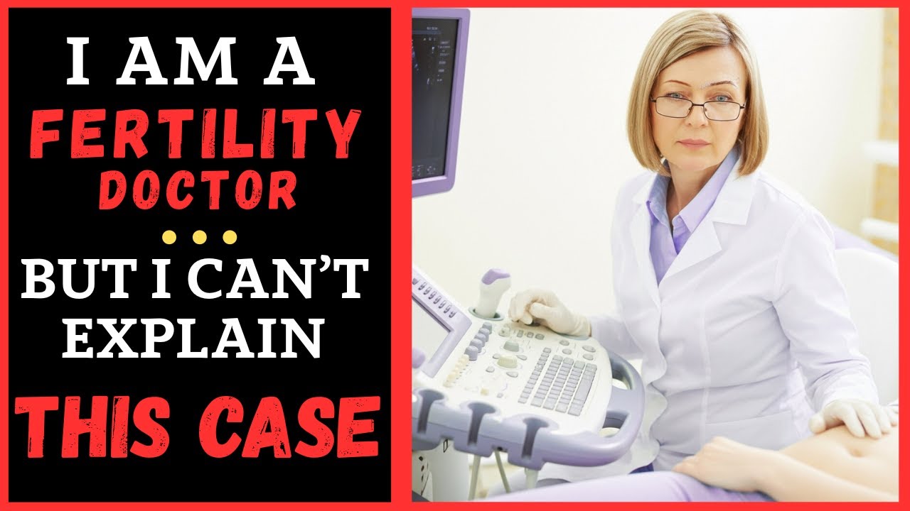 My Most Unexplained Case as a Fertility Doctor — It Still Haunts Me