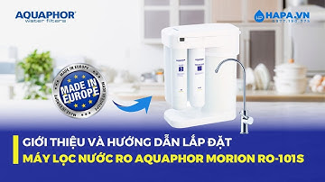 Hướng Dẫn Lắp Đặt Máy Lọc Nước Máy Lọc Nước AQUAPHOR MORION RO-101S Tại Nhà | HAPA VN
