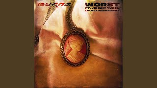 Worst (David Penn Remix) (feat. Johnny Yukon) - BURNS