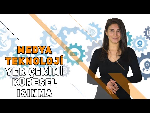 MEDYA  TEKNOLOJİ - KÜRESEL ISINMA / YER ÇEKİMİ