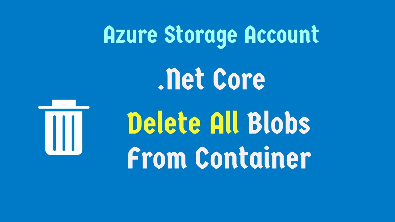 Delete All Files From Storage Account Container - Azure Blob Storage Account