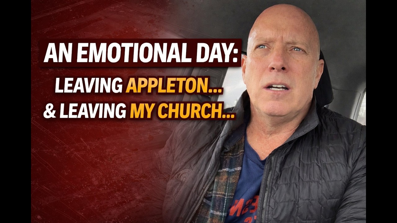 An Emotional Day: Leaving Appleton and Leaving My Church