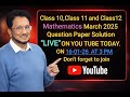CLASS 10,11& 12 Mathematics Question Paper March 2025, Solution Every day at "3pm".