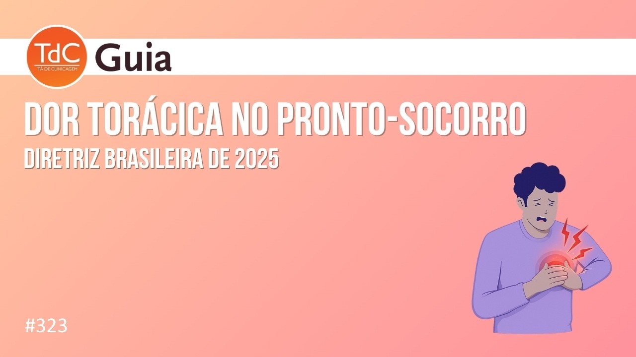 Episódio 323: Dor Torácica no Pronto-Socorro - Diretriz Brasileira de 2025