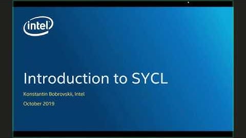 SYCL - A Modern Platform for Heterogeneous Architectures