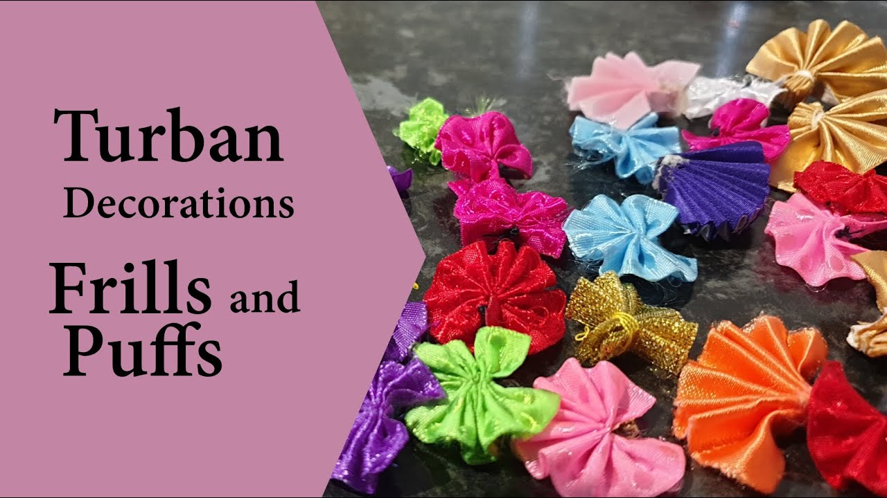 Turban decorations - making the frills and puffs
