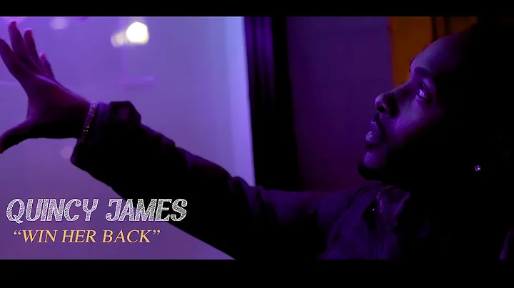 Quincy James "Win Her Back" (Official Music Video)