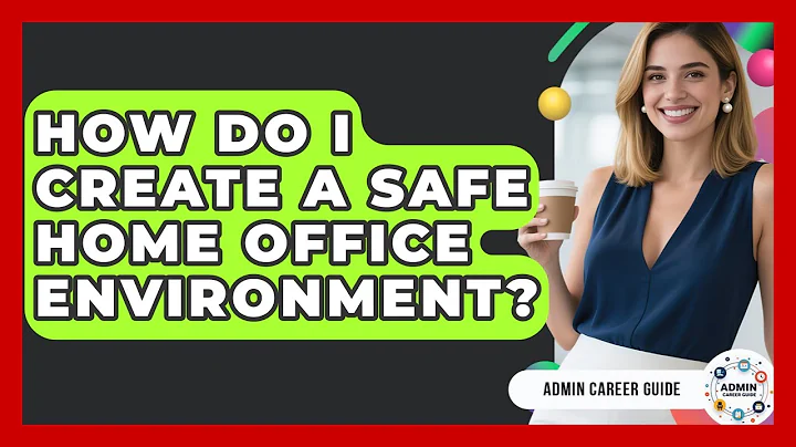 How Do I Create A Safe Home Office Environment? - Admin Career Guide