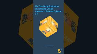 Fix Your Body Posture for an Amazing Chakra Cleanse! – Podcast Episode 24 | SKELETAL LEAP