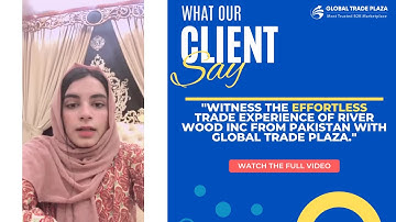 Our Clients Seamless Trading Journey with Global Trade Plaza | River wood INC | #export #import #b2b