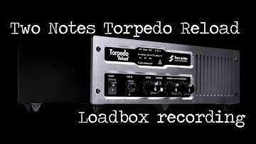 Two Notes Torpedo Reload - Loadbox recording