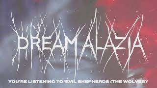 Dream Alazia- Evil Shepherds (The Wolves) Official Stream
