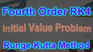 [Step By Step] Runge Kutta 4nd Order Method (RK4) : Initial Value Problem ODEs #16