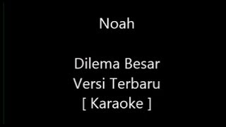 Download Lagu Karaoke Noah - Dilema Besar MP3