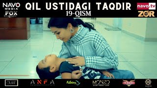 Qil ustidagi taqdir (milliy serial) 19-qism | Қил устидаги тақдир (миллий сериал)