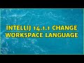 Intellij 14.1.1 Change Workspace Language