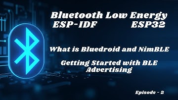 ESP-IDF | ESP32 | How to Initialize BLE | Configure Advertising packet | Bluedroid Vs NimBle