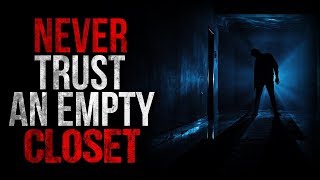 Never Trust an Empty Closet Creepypasta