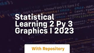 Famous statistical learning 2 py 3 graphics i 2023 Profile