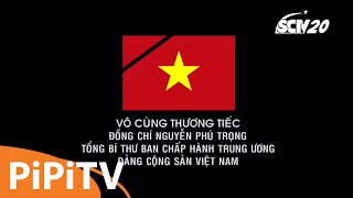 Sctv20 Tạm Ngừng Phát Sóng Trong Thời Gian Diễn Ra Quốc Tang Tổng Bí Thư Nguyễn Phú Trọng 25072024