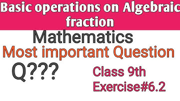 Class 9th | Exercise#6.2 | Most important Question | Basic operations on Algebraic fractions