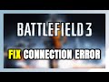 How to FIX Battlefield 3 Connection Error / Disconnection Error / Server Error!