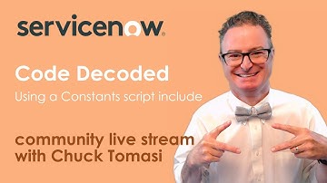NOWCommunity Live Stream - Code Decoded - Using a Constants script include