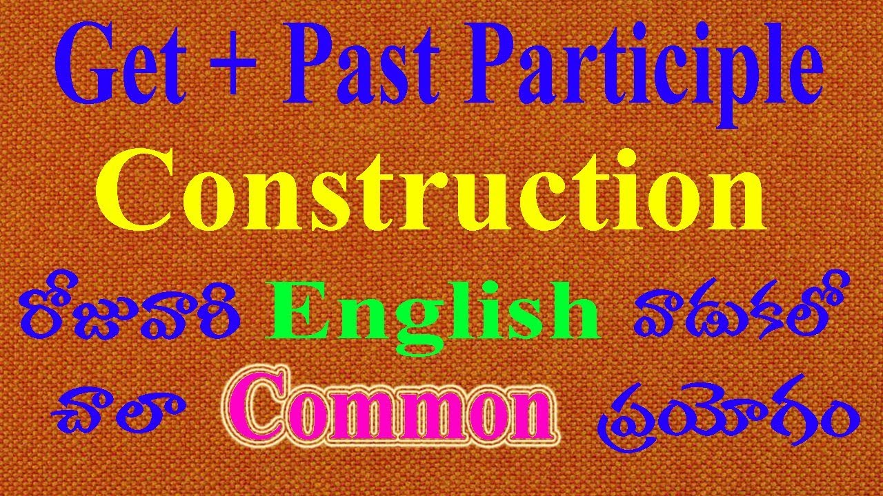 Get + Past Participle Construction - YouTube