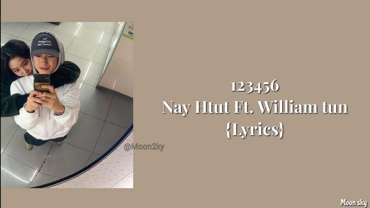 ❤️K.O❤️ 123456 - Nay Htut Ft. William tun [ Lyrics Video ] - YouTube