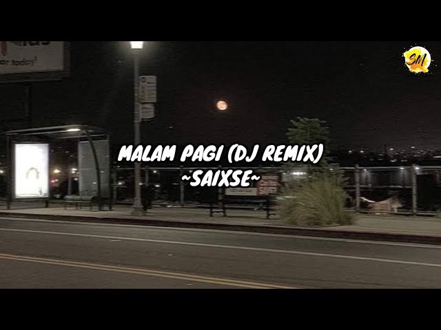 SAIXSE - MALAM PAGI (DJ REMIX) LYRICS class=