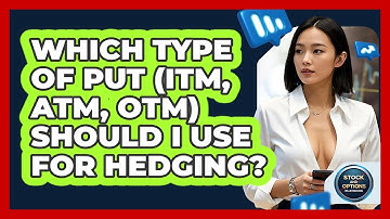 Which Type Of Put (ITM, ATM, OTM) Should I Use For Hedging? - Stock and Options Playbook