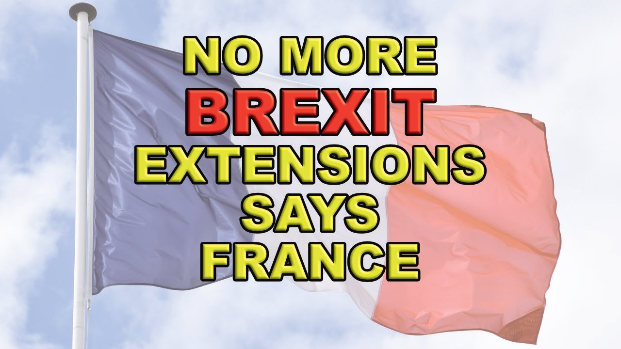 France Says No More Brexit Delays!