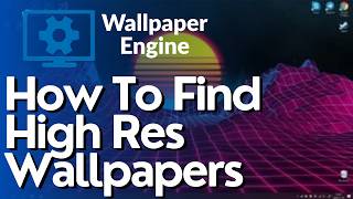 How To Find High Res Wallpapers In Wallpaper Engine